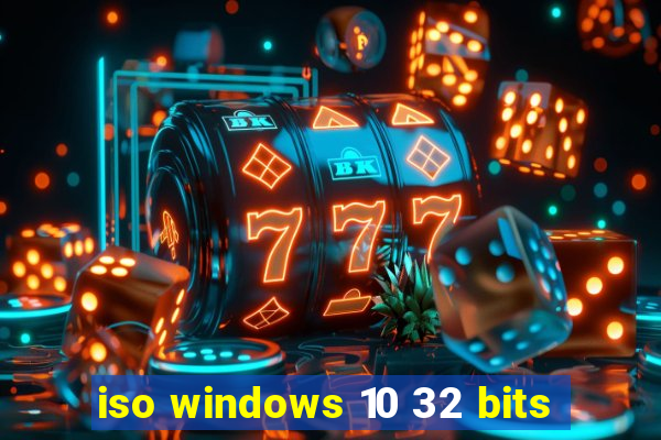 iso windows 10 32 bits